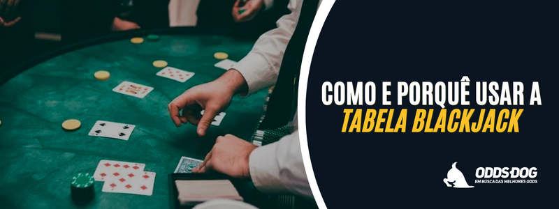 Tabela Blackjack  Como utilizá-la para ganhar? (2023) • Odds.dog